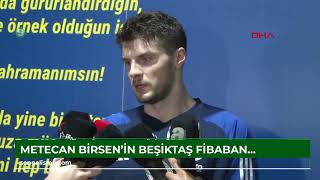 Metecan Birsenin, Beşiktaş Fibabanka Maçı Sonrası Açıklamaları