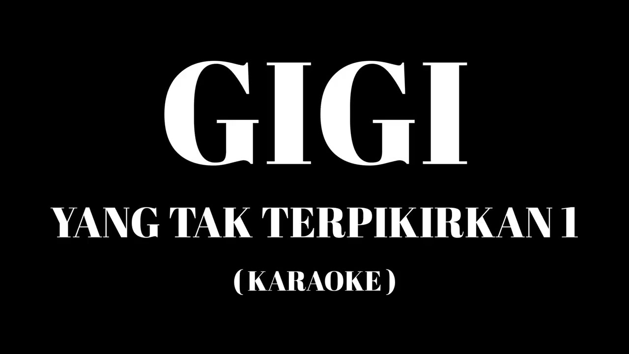 GIGI - Yang Tak Terpikirkan 1 ( Karaoke )