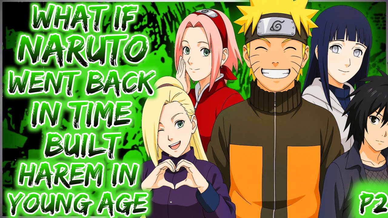 What If Adult Naruto Went Back in Time and Built a Harem in young age Part 2