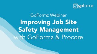 Webinar: Improving Job Site Safety Management with GoFormz & Procore