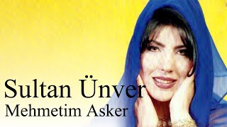 Sultan Ünver - Mehmedim Asker