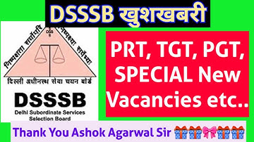DSSSB खुशखबरी// PRT, TGT, PGT, SPECIAL New Vacancies Etc.. Thank You Agarwal sir. Meet Sir #dsssb