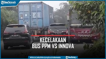Kecelakaan Bus PPM vs Innova, Kijang Nekat Menyalip di Tikungan Sekaligus Tanjakan