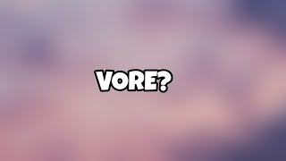 What Is A Vore?