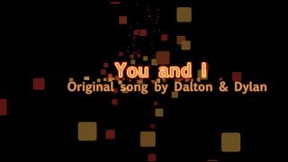 Miniatura de vídeo de "You and I - Original Song by Dalton & Dylan"