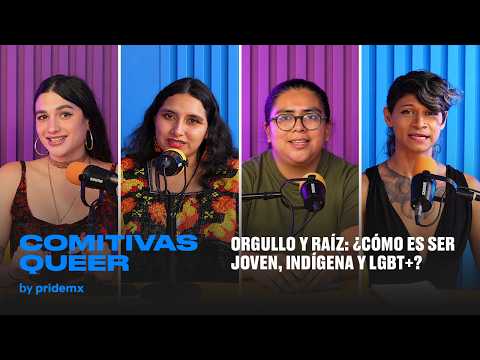 Pride and Roots: What Is It Like to Be Young, Indigenous, and LGBT+? | Comitivas Queer | S2E21