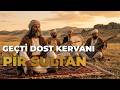 GEÇTİ DOST KERVANI | PİR SULTAN ABDAL