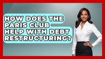 How Does The Paris Club Help With Debt Restructuring? - Learn About Economics