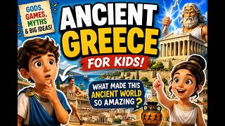 Ancient Greece for Kids: What Made This Ancient World So Amazing?