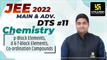 JEE 2022 Main & Advanced | DTS #11 | Chemistry By Mahesh Sir | Utkarsh Neet Jee