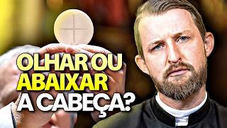 OLHAR ou ABAIXAR A CABEÇA na elevação da hóstia?