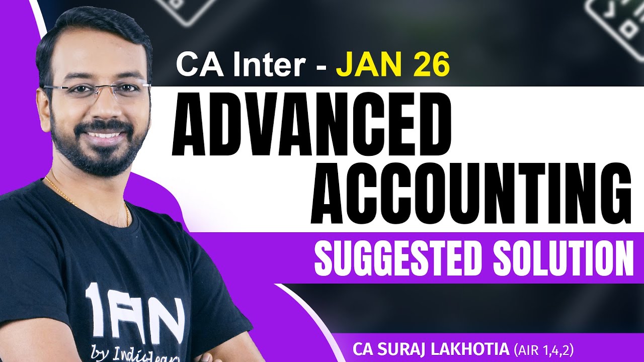 🔥 CA Inter Advanced Accounting – Full Paper Solution | Jan 2026 | Complete Exam Review 🔥