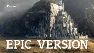 Gondor &amp; Minas Tirith Theme | 𝐈𝐍𝐓𝐄𝐍𝐒𝐄 𝐄𝐏𝐈𝐂 𝐕𝐄𝐑𝐒𝐈𝐎𝐍