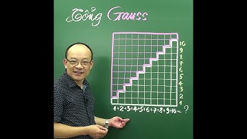 Làm thế nào để tính được tổng Gauss?