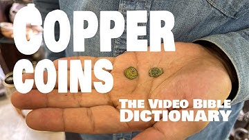 Copper Coins - The Video Bible Dictionary