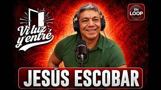 VI LUZ Y ENTRÉ | JESÚS ESCOBAR
