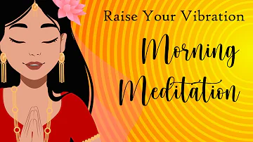 Morning Meditation for Raising Your Vibration