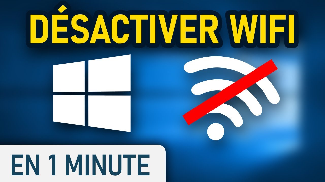 Désactiver le réseau WIFI sur Windows 10