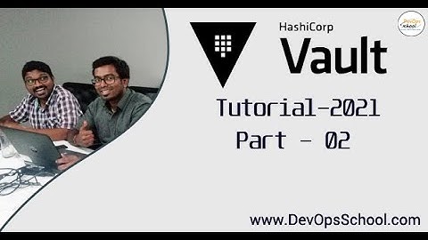 Hashicorp Vault Tutorial-2021 | Part 02 |