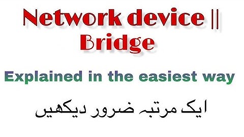 Network Devices  ll Bridge explained in hindi/urdu