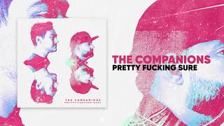 The Companions - Pretty Fucking Sure (Official Audio)