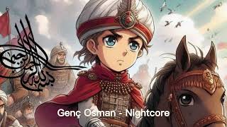Genç Osman - Nightcore (Young Osman - Turkish Ottoman Empire Patriotic Song)