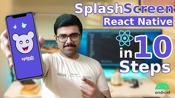 Splash Screen In 10 Steps | React Native | Android