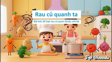 Rau củ quanh ta (Bài hát vui nhộn học về 10 loại rau củ cho bé 3 tuổi)