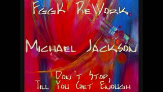 Michael Jackson - Dont Stop Till You Get Enough Fggk Rework