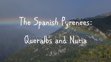 The Spanish Pyrenees  Nuria and Queralbs