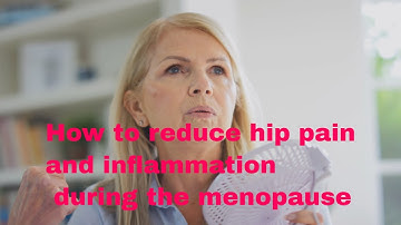 How To Reduce Hip Pain And Inflammation During The Menopause