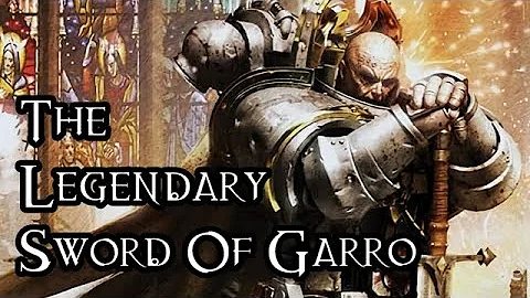 The Legendary Sword Of Garro - 40K Theories