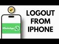 How To Logout WhatsApp From iPhone (Full Guide)