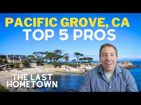 Pacific Grove, California  |  Top 5 Pros of Living In Pacific Grove