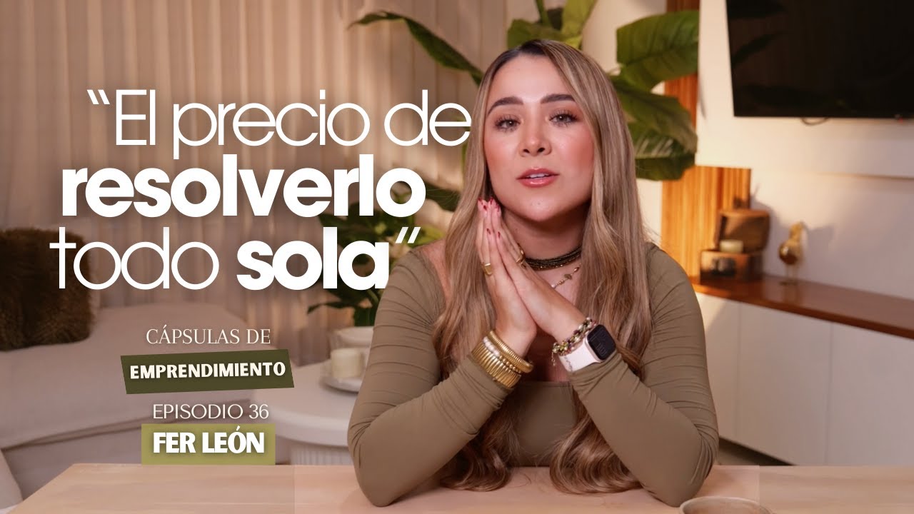 36"EL PRECIO DE RESOLVERLO TODO SOLA" - FT. FER LEÓN