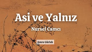 Asi ve Yalnız | Nursel Camcı