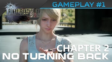 Final Fantasy XV Gameplay - Chapter 2 No Turning Back (Part 1/2)