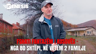 Fshati Fantazëm I Kosovës Dikur 80 Shtëpi, Sot Vetëm 2 Familje Histori Jete