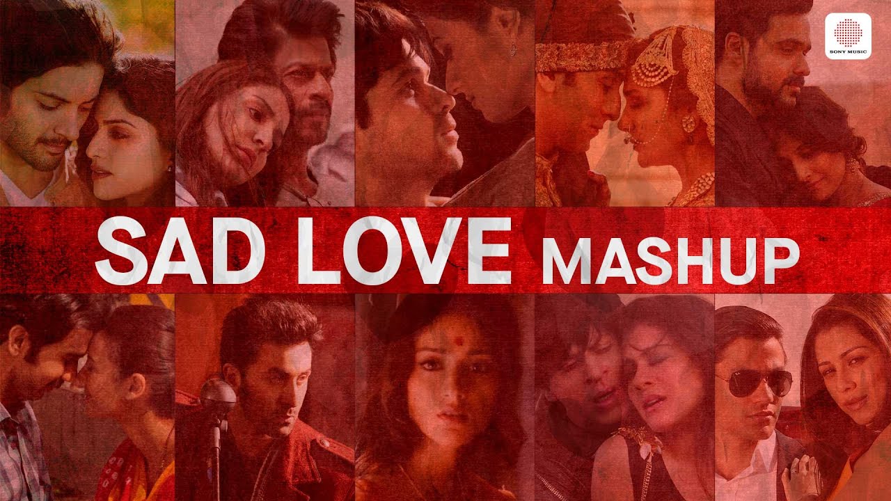 Sad Love Mashup by DJ Raahul Pai and DJ Saquib | A Soulful Sad Love Mashup