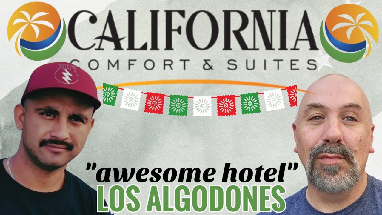 California Comfort & Suites Hotel In Los Algodones Mexico YouTube