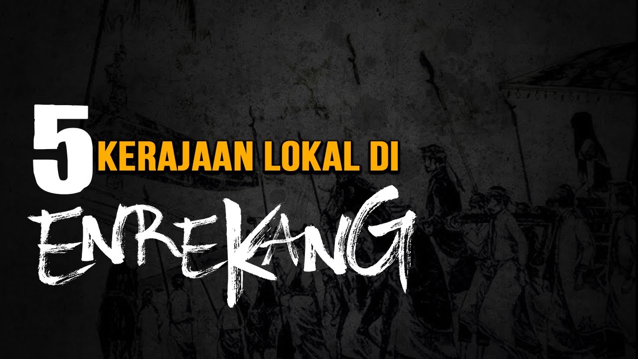 SEJARAH 5 KERAJAAN LOKAL DI KABUPATEN ENREKANG