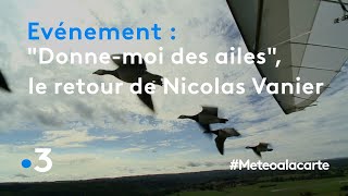 « Donne-moi des ailes », le retour de Nicolas Vanier - Météo à la carte