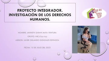 Proyecto integrador - módulo 8 - Investigación de los derechos humanos - prepa en línea sep