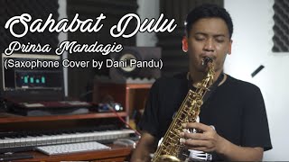 Ost Layangan Putus | Sahabat Dulu - Prinsa Mandagie  (Saxophone Cover by Dani Pandu)