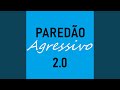 Paredão Agressivo 2.0