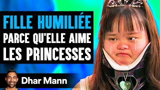 UNE FILLE Humiliée Parce Qu'elle Aime Les Princesses | Dhar Mann