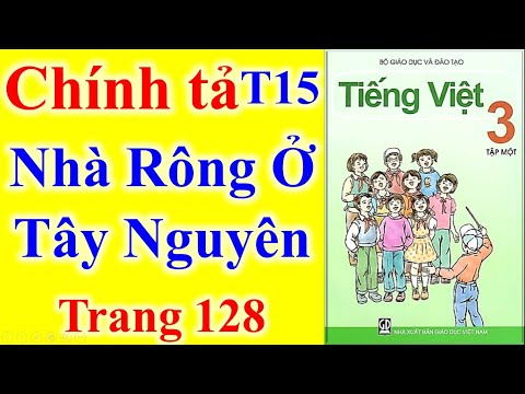 Video Tiếng Việt Lớp 3 Tuần 15 Chính tả - Nhà Rông Ở Tây... - YouTube