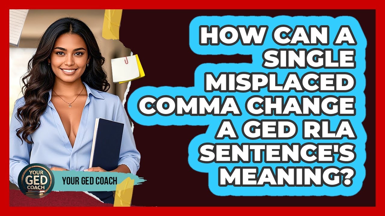 How Can A Single Misplaced Comma Change A GED RLA Sentence's Meaning? - Your GED Coach