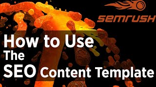 How to Use The SEO Content Template with SEMRush