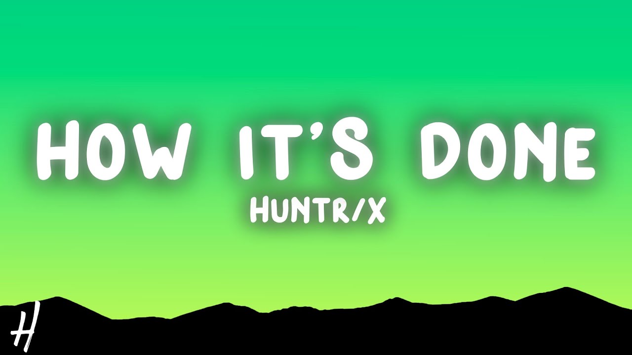 HUNTR/X - How It’s Done (Lyrics) ft. EJAE, AUDREY NUNA & REI AMI HUNTR/X - How It’s Done (Lyrics) ft. EJAE, AUDREY NUNA & REI AMI